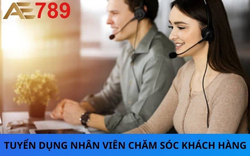 AE789 tuyển dụng vị trí chăm sóc khách hàng