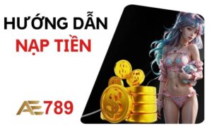 Hướng dẫn nạp tiền AE789